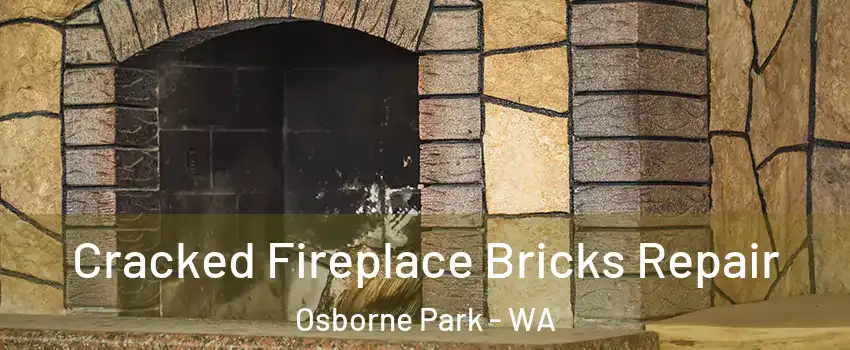 Cracked Fireplace Bricks Repair Osborne Park - WA