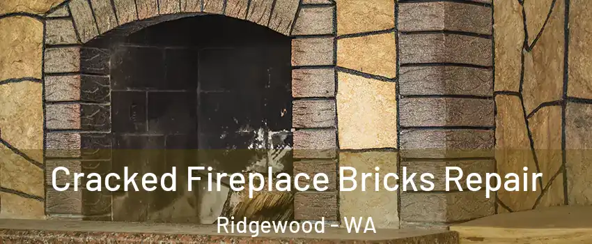 Cracked Fireplace Bricks Repair Ridgewood - WA