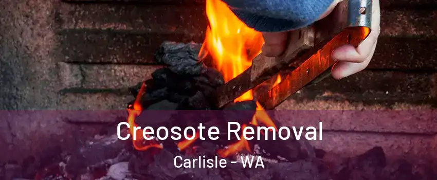 Creosote Removal Carlisle - WA