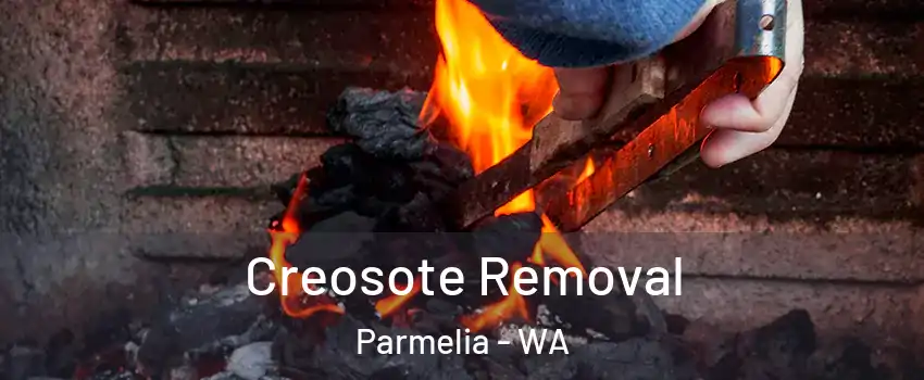 Creosote Removal Parmelia - WA