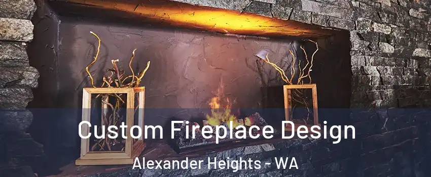 Custom Fireplace Design Alexander Heights - WA