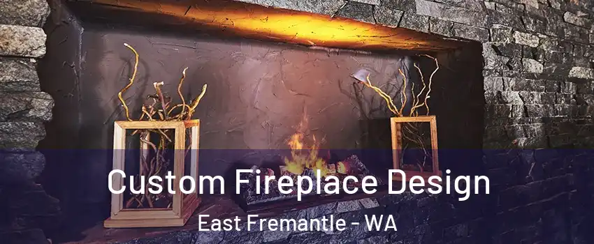 Custom Fireplace Design East Fremantle - WA