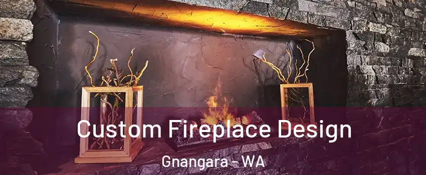 Custom Fireplace Design Gnangara - WA
