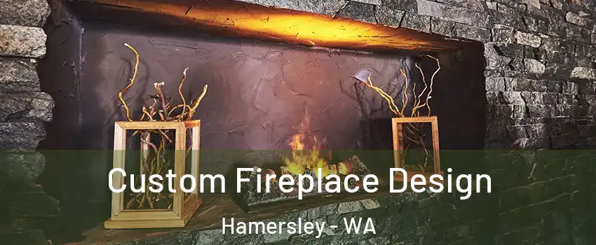 Custom Fireplace Design Hamersley - WA