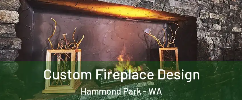 Custom Fireplace Design Hammond Park - WA