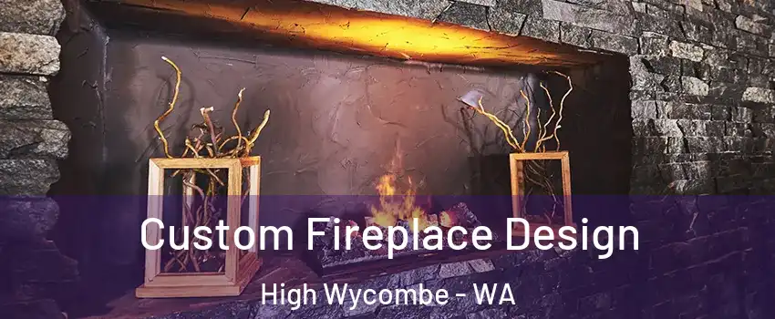 Custom Fireplace Design High Wycombe - WA