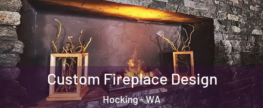 Custom Fireplace Design Hocking - WA