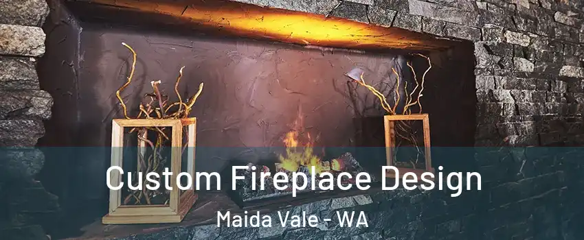 Custom Fireplace Design Maida Vale - WA