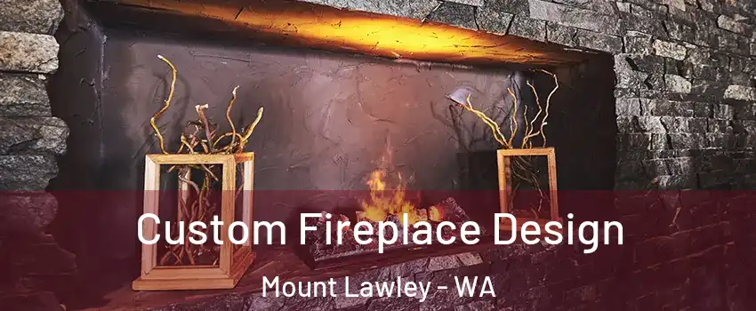 Custom Fireplace Design Mount Lawley - WA