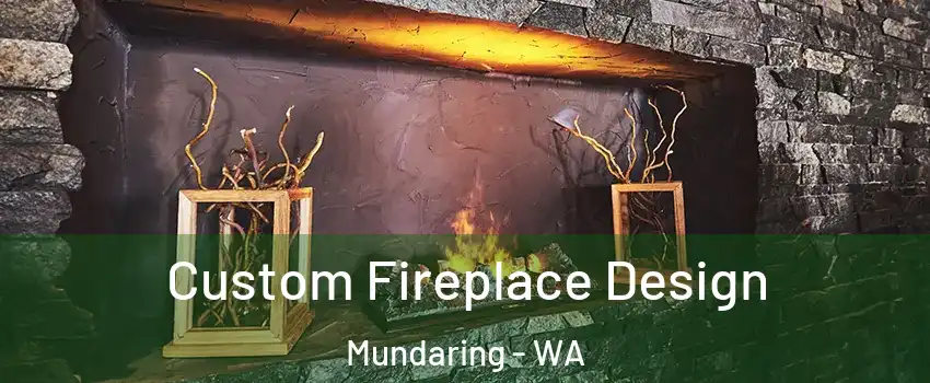 Custom Fireplace Design Mundaring - WA