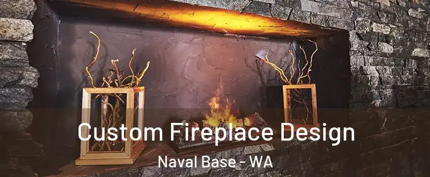 Custom Fireplace Design Naval Base - WA