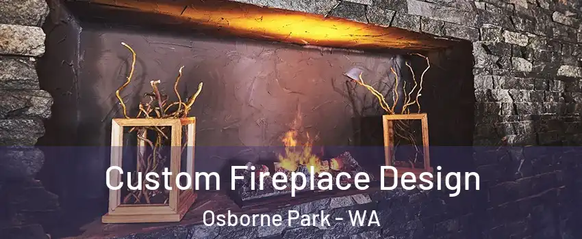 Custom Fireplace Design Osborne Park - WA