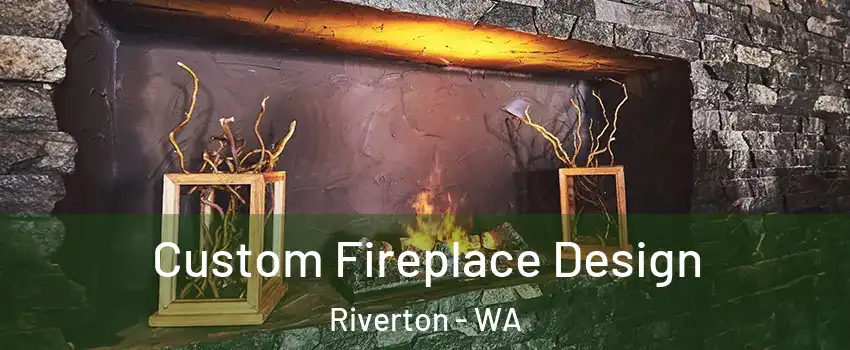 Custom Fireplace Design Riverton - WA