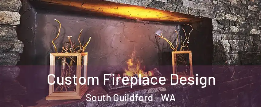 Custom Fireplace Design South Guildford - WA