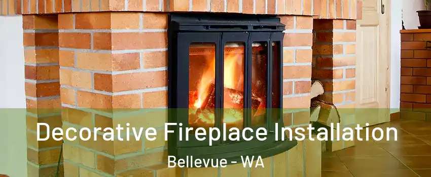 Decorative Fireplace Installation Bellevue - WA