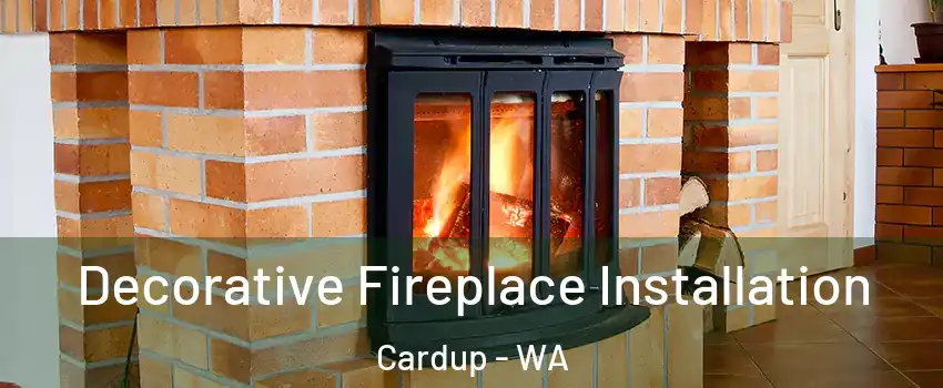 Decorative Fireplace Installation Cardup - WA