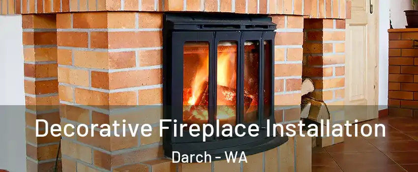 Decorative Fireplace Installation Darch - WA