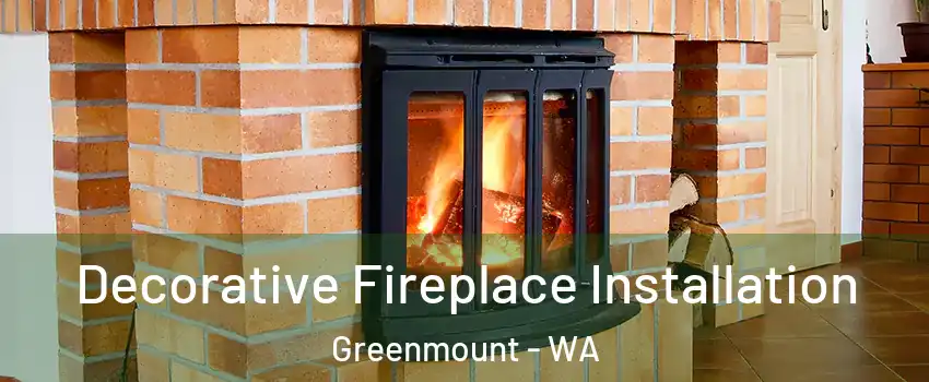 Decorative Fireplace Installation Greenmount - WA