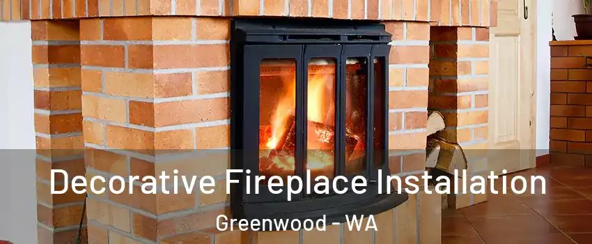 Decorative Fireplace Installation Greenwood - WA