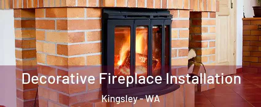 Decorative Fireplace Installation Kingsley - WA