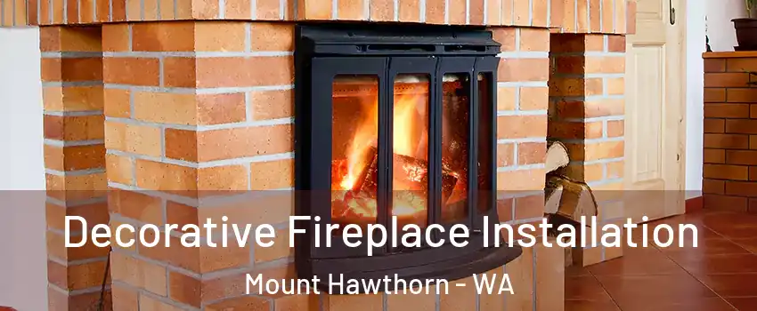 Decorative Fireplace Installation Mount Hawthorn - WA