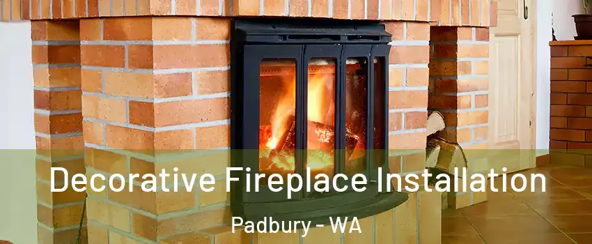 Decorative Fireplace Installation Padbury - WA