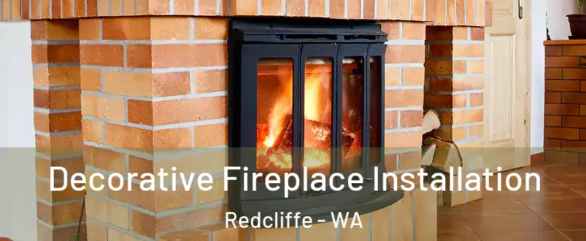 Decorative Fireplace Installation Redcliffe - WA