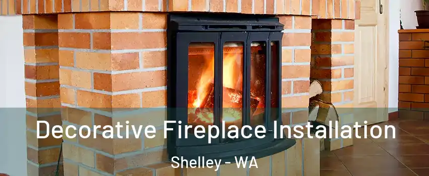 Decorative Fireplace Installation Shelley - WA