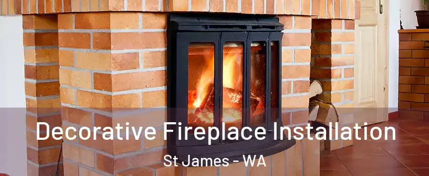 Decorative Fireplace Installation St James - WA