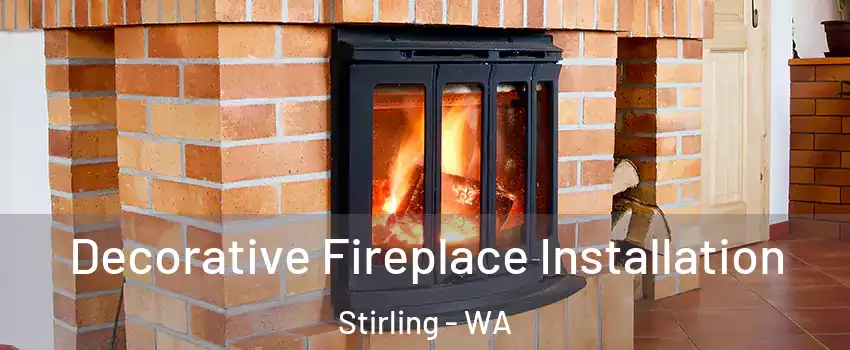 Decorative Fireplace Installation Stirling - WA