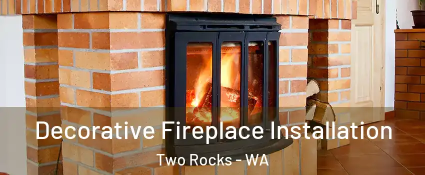 Decorative Fireplace Installation Two Rocks - WA