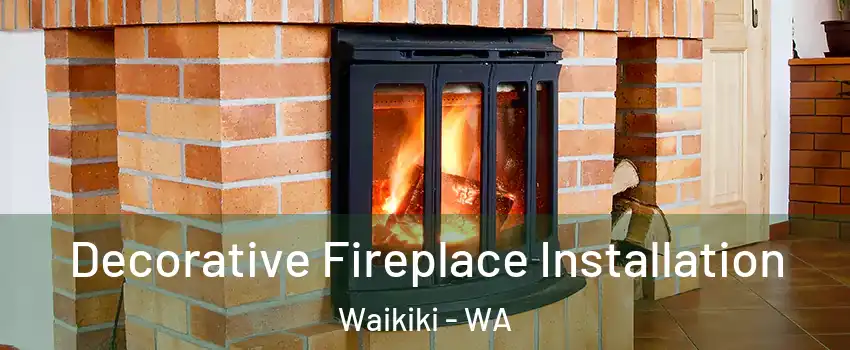 Decorative Fireplace Installation Waikiki - WA