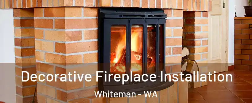 Decorative Fireplace Installation Whiteman - WA