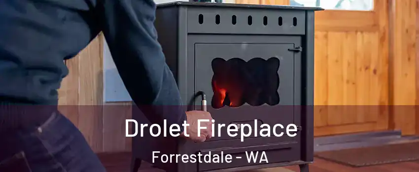 Drolet Fireplace Forrestdale - WA