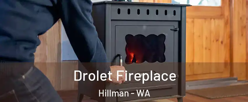 Drolet Fireplace Hillman - WA