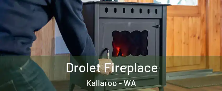 Drolet Fireplace Kallaroo - WA