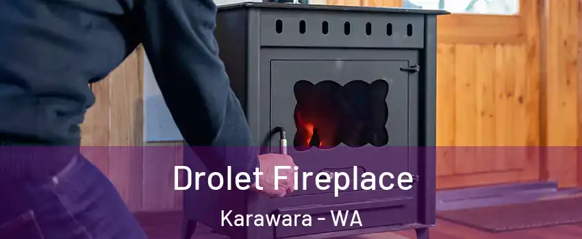 Drolet Fireplace Karawara - WA