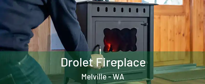 Drolet Fireplace Melville - WA