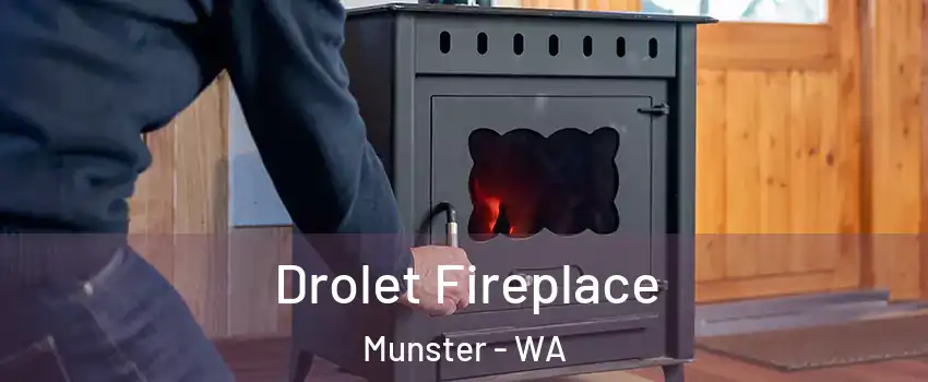 Drolet Fireplace Munster - WA
