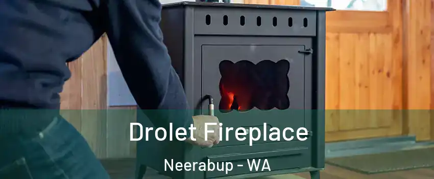 Drolet Fireplace Neerabup - WA