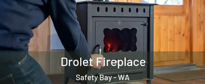 Drolet Fireplace Safety Bay - WA
