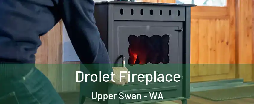 Drolet Fireplace Upper Swan - WA