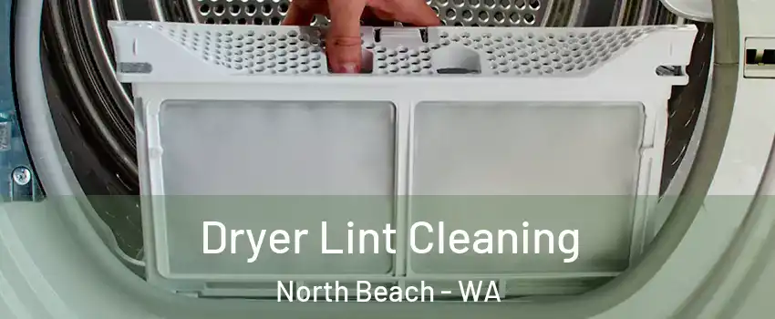 Dryer Lint Cleaning North Beach - WA