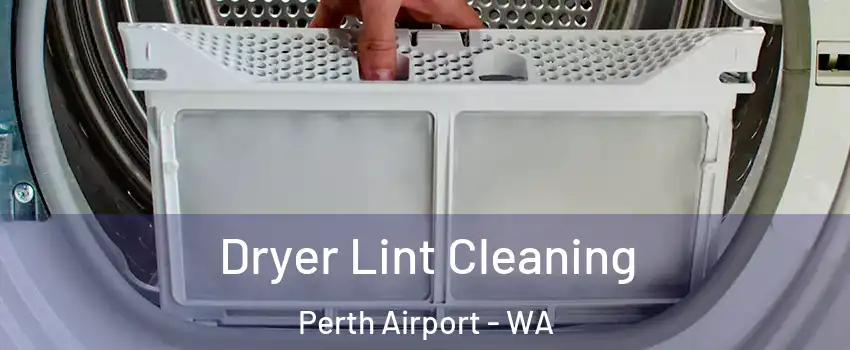 Dryer Lint Cleaning Perth Airport - WA