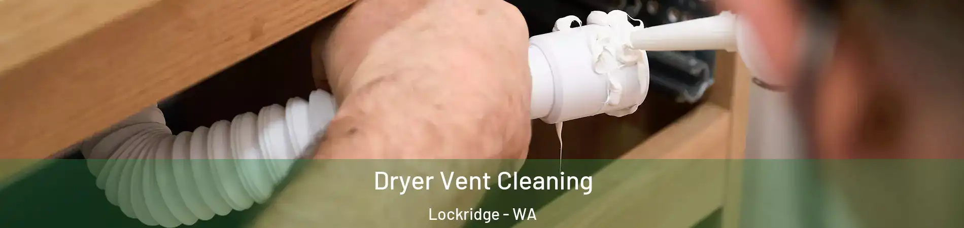 Dryer Vent Cleaning Lockridge - WA