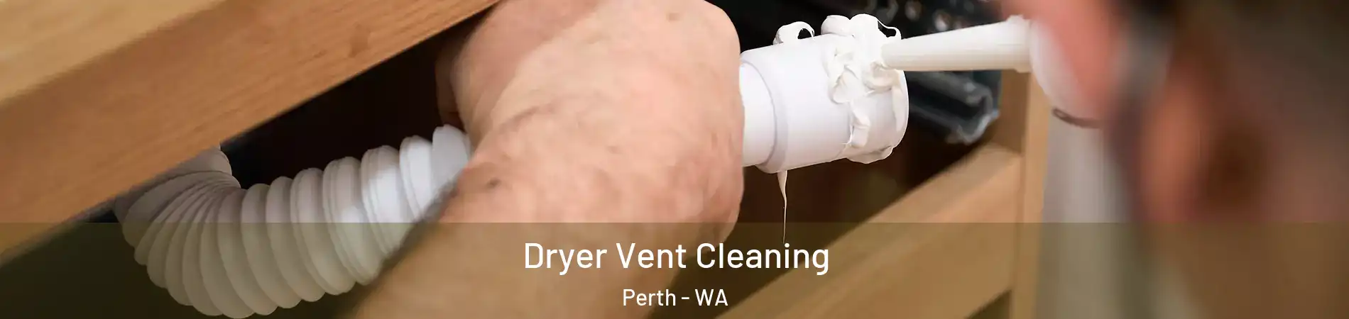 Dryer Vent Cleaning Perth - WA