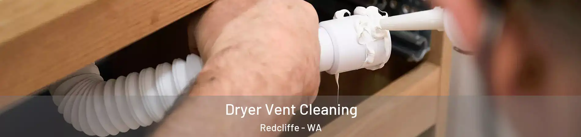Dryer Vent Cleaning Redcliffe - WA