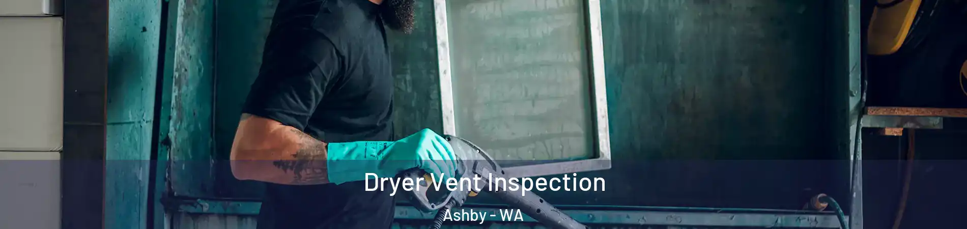 Dryer Vent Inspection Ashby - WA