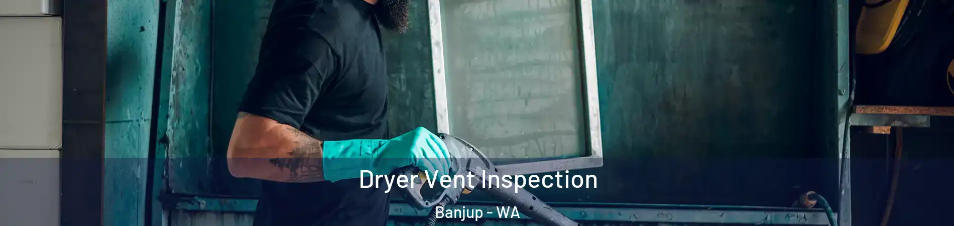 Dryer Vent Inspection Banjup - WA