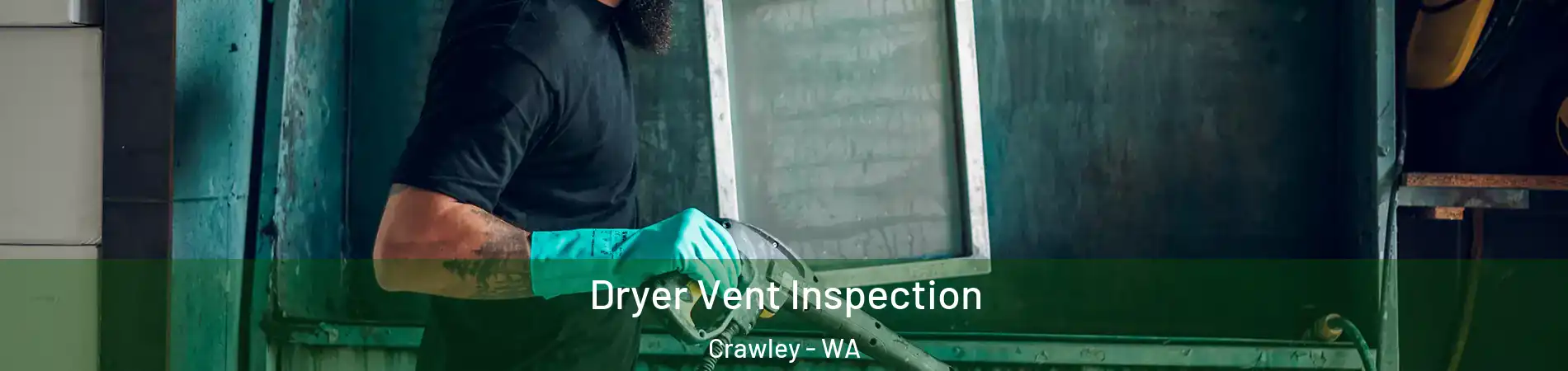 Dryer Vent Inspection Crawley - WA